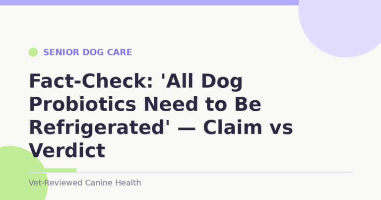 Fact-Check: 'All Dog Probiotics Need to Be Refrigerated' — Claim vs Verdict