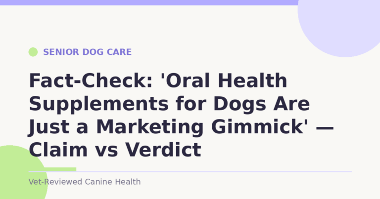 Fact-Check: 'Oral Health Supplements for Dogs Are Just a Marketing Gimmick' — Claim vs Verdict