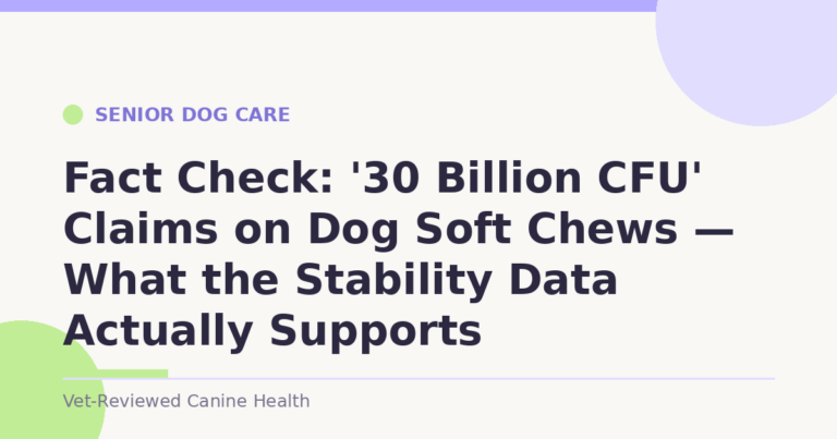Fact Check: '30 Billion CFU' Claims on Dog Soft Chews — What the Stability Data Actually Supports
