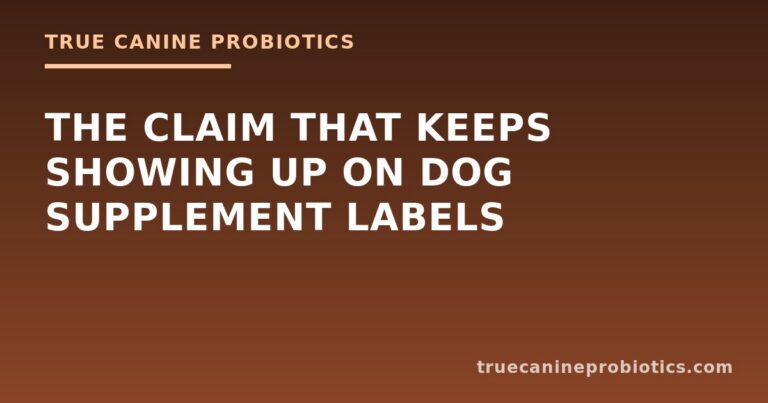 The Claim That Keeps Showing Up on Dog Supplement Labels