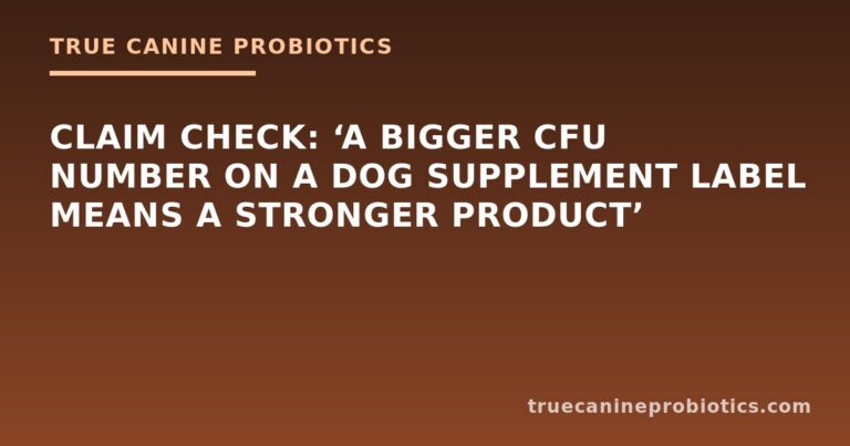 Claim Check: ‘A Bigger CFU Number on a Dog Supplement Label Means a Stronger Product’