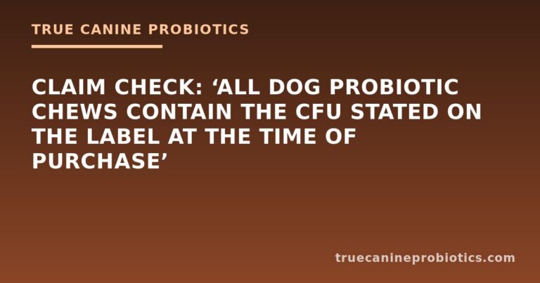 Claim Check: ‘All Dog Probiotic Chews Contain the CFU Stated on the Label at the Time of Purchase’
