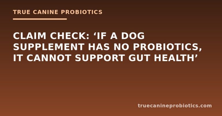 Claim Check: ‘If a Dog Supplement Has No Probiotics, It Cannot Support Gut Health’