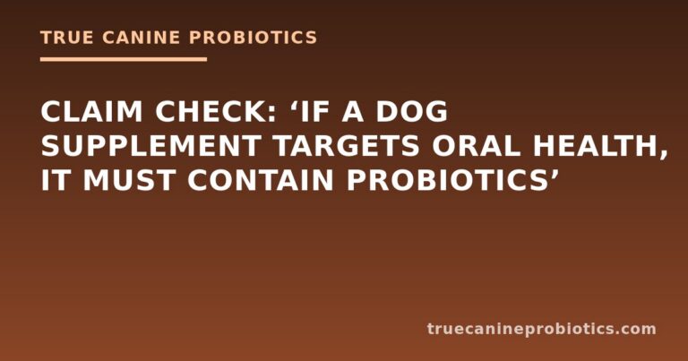 Claim Check: ‘If a Dog Supplement Targets Oral Health, It Must Contain Probiotics’
