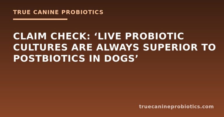 Claim Check: ‘Live Probiotic Cultures Are Always Superior to Postbiotics in Dogs’