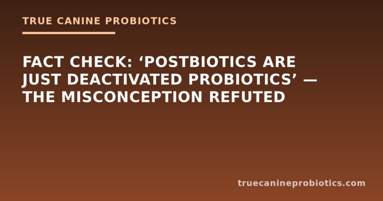 Fact Check: ‘Postbiotics Are Just Deactivated Probiotics’ — The Misconception Refuted