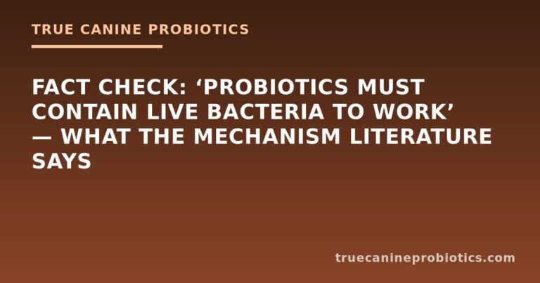 Fact Check: ‘Probiotics Must Contain Live Bacteria to Work’ — What the Mechanism Literature Says